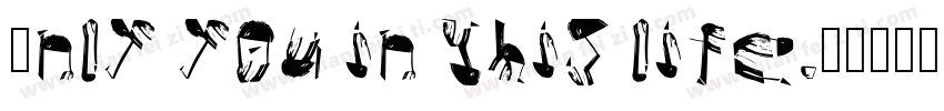Only you in this life.阿喜字体转换